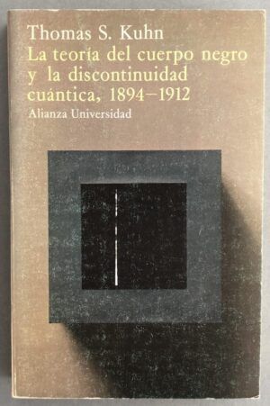 KUHN, Thomas S. - La teoría del cuerpo negro y la discontinuidad cuántica, 1894-1912