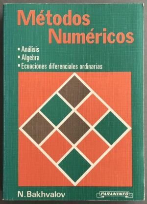 BAKHVALOV, N. - Métodos numéricos: Análisis. álgebra. ecuaciones diferenciales ordinarias