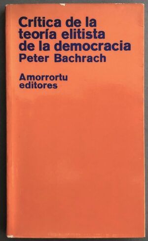 BACHRACH, Peter - Crítica de la teoría elitista de la democracia