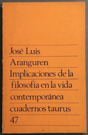 ARANGUREN, José Luis - Implicaciones de la filosofía en la vida contemporánea
