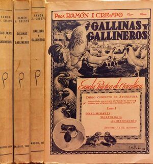 Crespo, Ramón J. - Gallinas y gallineros. Escuela práctica de avicultura. Curso completo de avicultura. 4 tomos