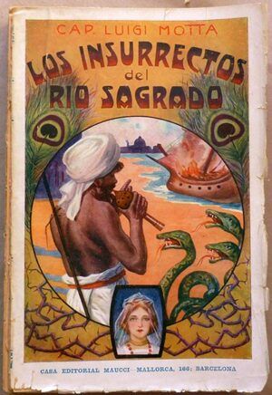 Motta, Luigi - Los insurrectos del río sagrado. Novela de aventuras