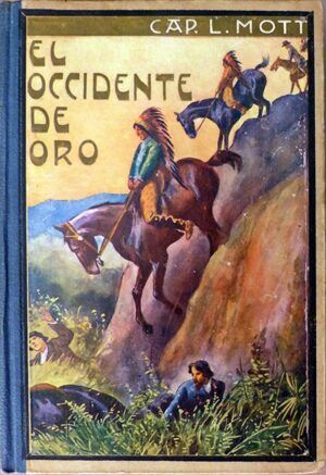 Motta, Luigi - El occidente de oro. Aventuras entre los pieles rojas del Canadá.