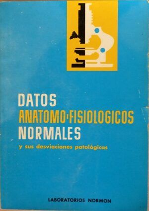 Martin Niclos, J., dir. - Datos anatomo - fisiológicos normales y sus desviaciones patológicas