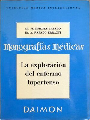 JIMÉNEZ CASADO, M., RAPADO ERRAZTI, A. - La exploración del enfermo hipertenso. Monografías médicas. Colección Médica Internacional