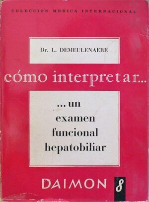 DEMEULENAERE, L. - Cómo interpretar un examen funcional hepatobiliar