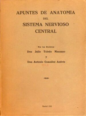 TOLEDO MANZANO, J. y GONZÁLEZ ANDRÉS, A.  - Apuntes de Anatomía del Sistema Nervioso Central