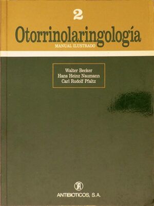 BECKER, W., NAUMANN, H. h.  y PFALTZ, C. R. - Otorrinolaringología. Manual Ilustrado. Tomo II