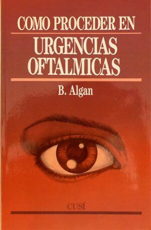 ALGAN, B. - Cómo proceder en Urgencias Oftálmicas