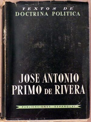 Primo de Rivera, J. A.  - Obras completas de José Antonio Primo de Rivera. Edición cronológica. Recopilación de Agustín del Río Cisneros