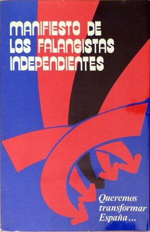 Frente de Falangistas Independientes - Manifiesto de los falangistas independientes. Queremos transformar España...