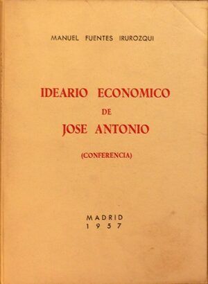 Fuentes Irurozqui, Manuel - Ideario económico de José Antonio. Conferencia