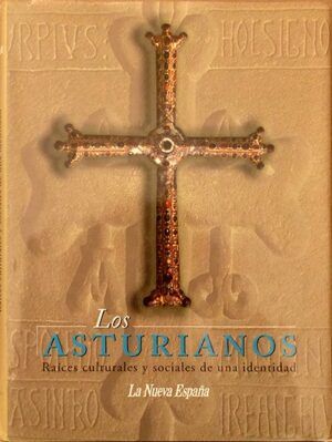 Rodríguez Muñoz, Javier, dir. - Los Asturianos. Raíces culturales y sociales de una identidad.