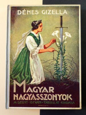 GIZELLA, Dénes - Magyar nagyasszonyok
