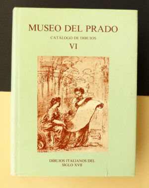 Mena Marqués, Manuela B. - Museo del Prado. Catálogo de dibujos VI. Dibujos italianos del siglo XVII