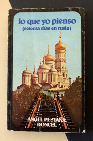 Pestaña Doncel, Ángel - lo que yo pienso (setenta días en rusia)