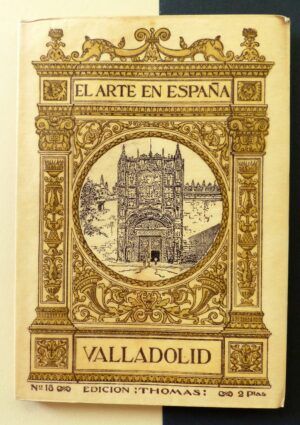 Gómez Moreno, M. - El Arte en España. Nº18. Valladolid