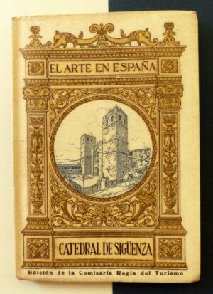 Aguilar y Cuadrado, Rafael - El Arte en España. Nº20. Catedral de Sigüenza