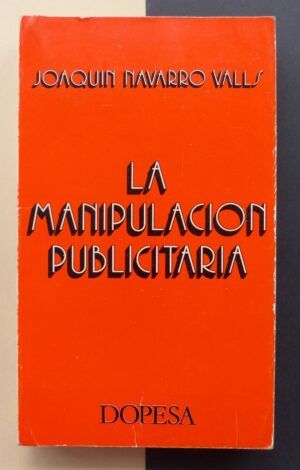 NAVARRO VALLS, Joaquín - La manipulación publicitaria. Una antropología del consumo