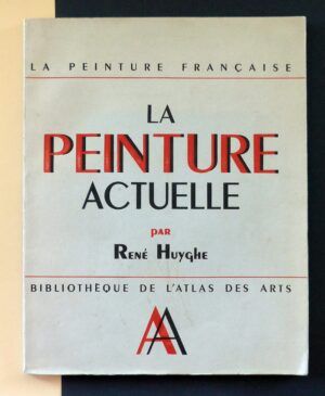 HUYGHE, René - La Peinture Française. La Peinture Actuelle