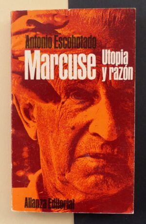 ESCOHOTADO, Antonio - Marcuse: Utopía y razón