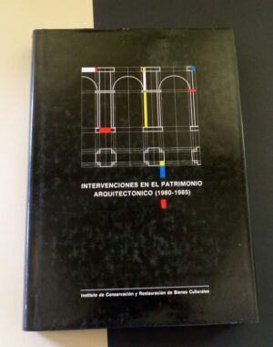HUMANES BUSTAMANTE, Alberto, coordinador - Intervenciones en el patrimonio arquitectónico (1980-1985)