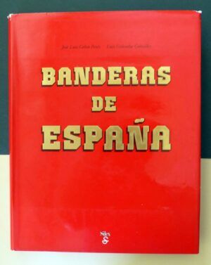 CALVO PÉREZ, José Luis, GRÁVALOS GONZÁLEZ, Luis - Banderas de España