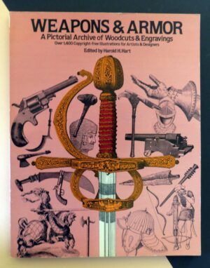 HART, Harold H. - Weapons and Armor. A Pictorial Archive of Woodcuts and Engravings