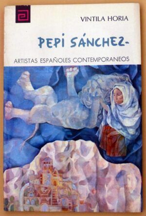 HORIA, Vintila - Artistas españoles contemporáneos. PEPI SÁNCHEZ