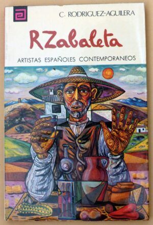 RODRÍGUEZ-AGUILERA Cesáreo - Artistas españoles contemporáneos. RAFAEL ZABALETA