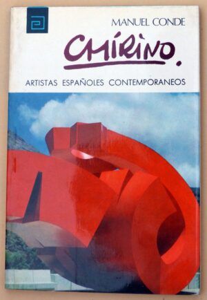CONDE, Manuel - Artistas españoles contemporáneos. CHIRINO