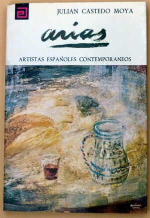 CASTEDO MOYA, Julián - Artistas españoles contemporáneos. FRANCISCO ARIAS