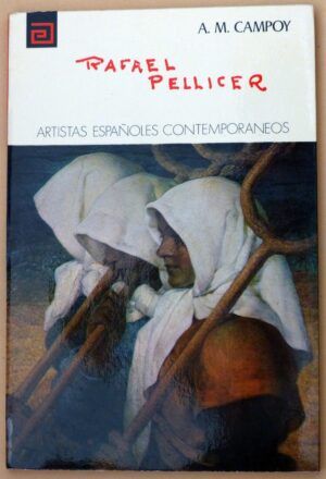 CAMPOY, A. M. - Artistas españoles contemporáneos. RAFAEL PELLICER