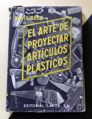 DAVIS, Robert L. / BECK, Ronald D. - El Arte de proyectar artículos plásticos