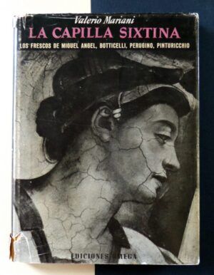 MARIANI, Valerio - La Capilla Sixtina. Los frescos de Miguel Ángel, Botticelli, "El Pinturicchio", Rosselli, "El Perugino", Signorelli, Ghirlandaio