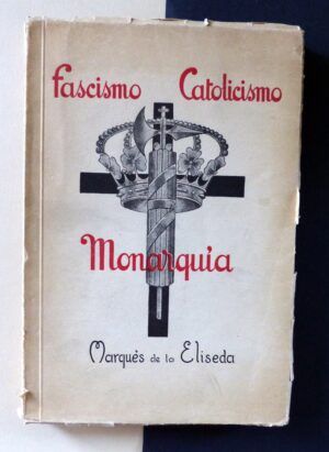 ELISEDA, Marqués de la - Fascismo, Catolicismo, Monarquía