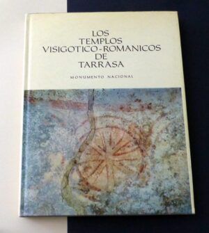 AINAUD DE LASARTE, Dr. Juan - Los templos Visigótico-Románicos de Tarrasa. Monumento Nacional
