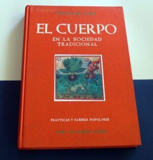 LOUX, Françoise - El cuerpo en la sociedad tradicional. Prácticas y saberes populares