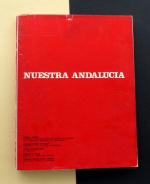 PEMÁN, Jose María, BLANCO FREIJEIRO, Antonio, ACQUARONI, Jose Luis, SALAS, Nicolás J., LÓPEZ LOZANO, Joaquín Carlos - Nuestra Andalucía