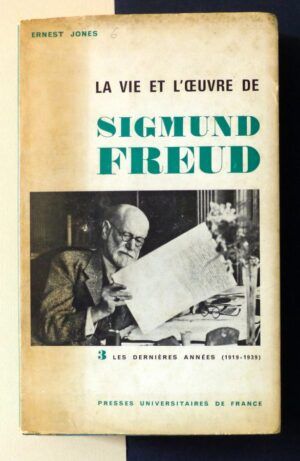 JONES, Ernest - La vie et l'ouvre de Sigmund Freud. 3 Les dernières années (1919-1939)