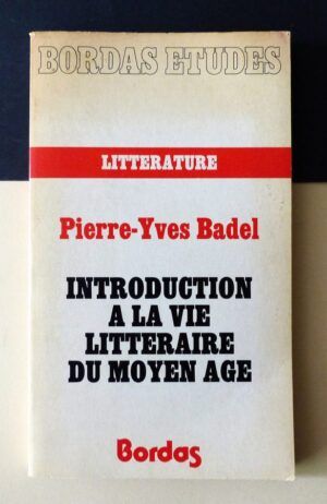 BADEL, Pierre-Yves - Introduction a la vie litteraire du moyen age
