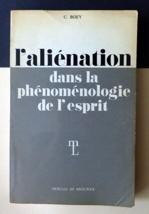 Boey, C. - L'aliénation dans "la phénoménologie de l'esprit" de G.W.F. Hegel