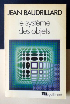 BAUDRILLARD, Jean - Le système des objets