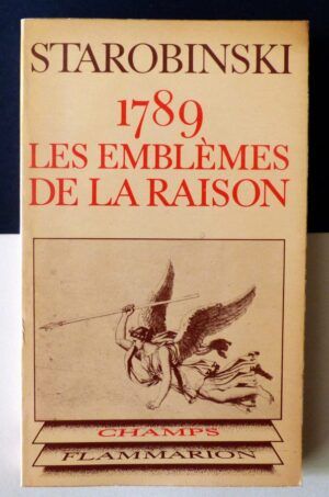 STAROBINSKI, Jean - 1789. Les emblèmes de la raison