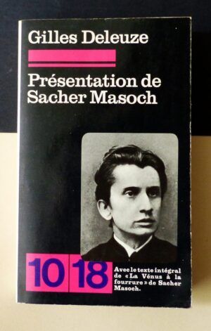 DELEUZE, Gilles - Présentation de Sacher Masoch. Le froid et le cruel