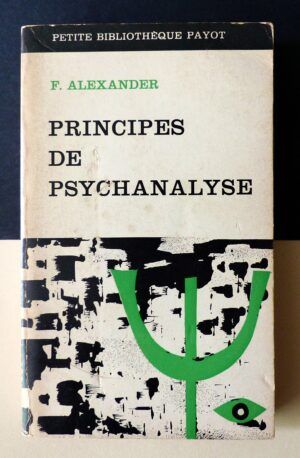 ALEXANDER, Franz - Principes de Psychanalyse