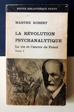 ROBERT, Marthe - La Révolution Psychanalytique. La vie et l'ouvre de Freud. Tome I