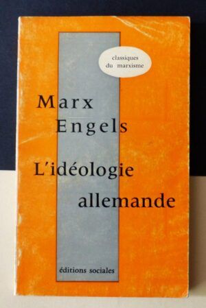 MARX, Karl et ENGELS, Friedrich - L'idéologie allemande. Première partie: Feuerbach