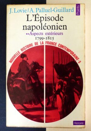Lovie, J. / Palluel-Guillard, A. - L'Épisode napoléonien. Aspects extérieurs. 1799-1815