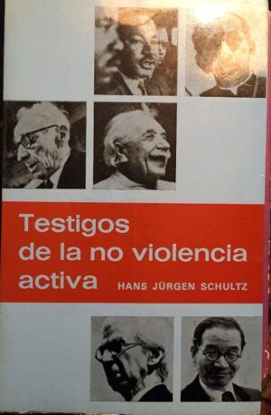 Jürgen Schultz, Hans - Testigos de la no violencia activa